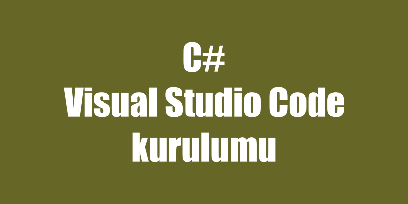 Visual Studio Code Kurulumu